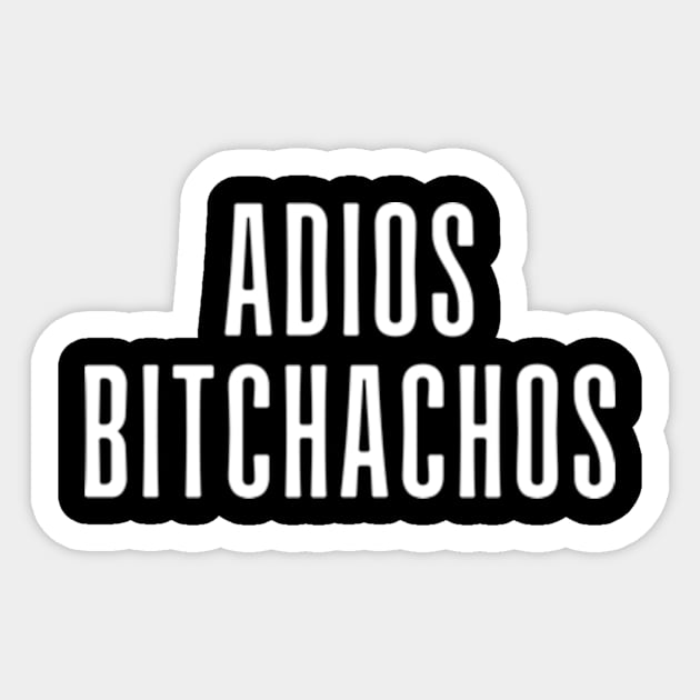 Adios Bitchachos Sticker by Surrealart